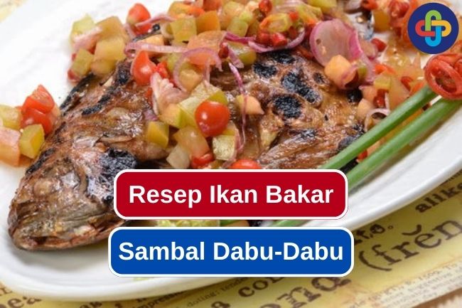 Resep Sederhana Membuat Ikan Bakar Sambal Dabu-Dabu di Rumah